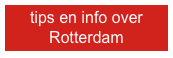 tips en info over Rotterdam